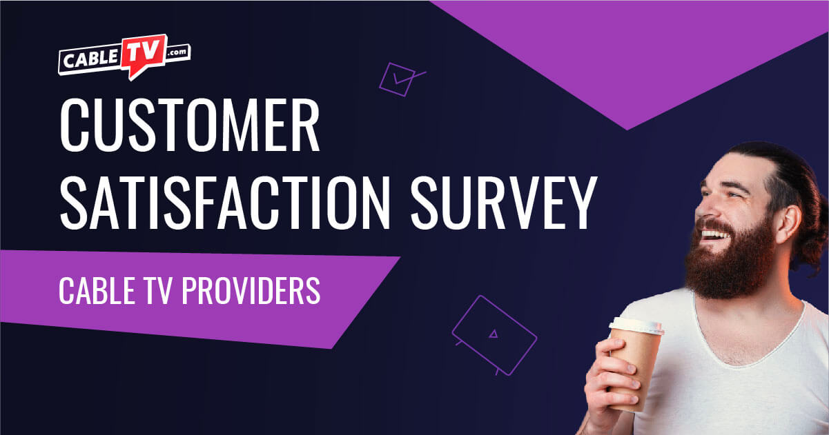Customer Satisfaction Survey for Cable TV providers