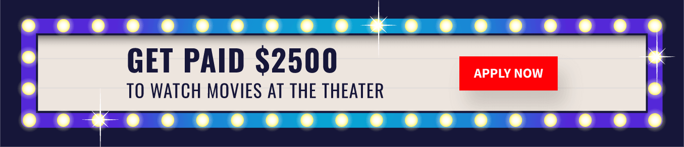 Get paid $2,500 to watch movies at the theater