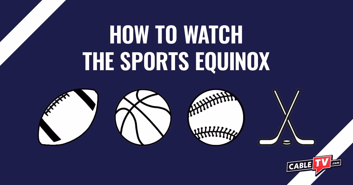 How to Watch the Sports Equinox