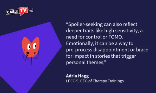 "Spoiler-seeking can also reflect deeper traits like high sensitivity, a need for control or FOMO. Emotionally, it can be a way to pre-process disappointment or brace for impact in stories that trigger personal themes," Adria Hagg of Therapy Trainings
