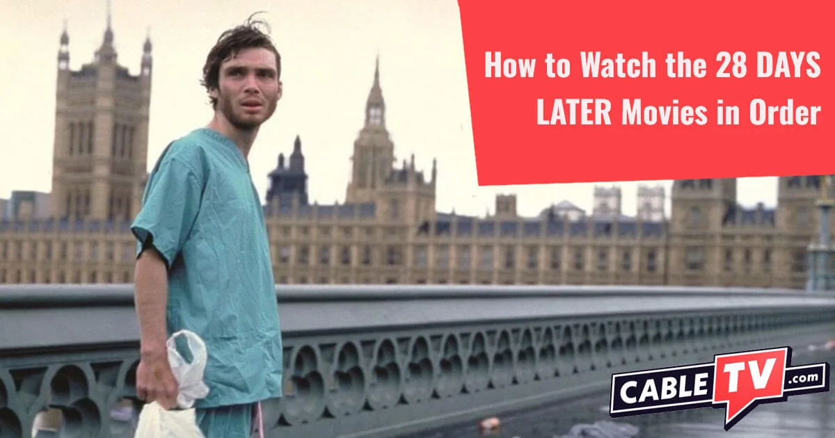 A man stands alone on a bridge in abandoned London, England. Text on the image reads “How to Watch the 28 Days Later Movies in Order.” The CableTV.com logo is in the bottom right corner.