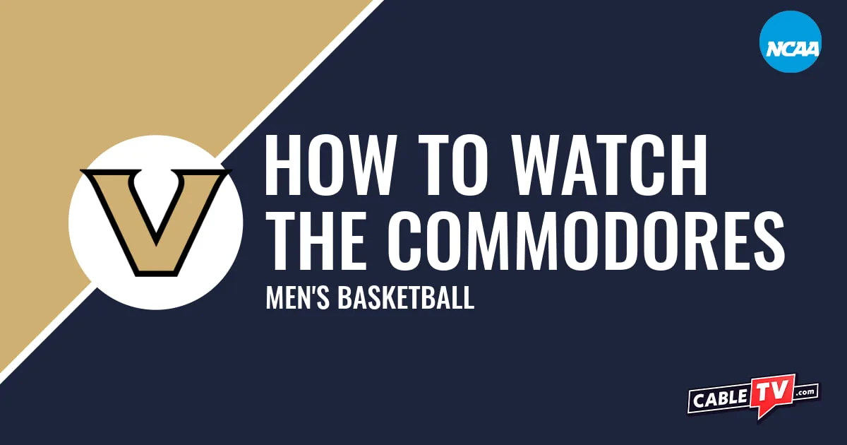 How to Watch Vanderbilt Commodores Men's Basketball