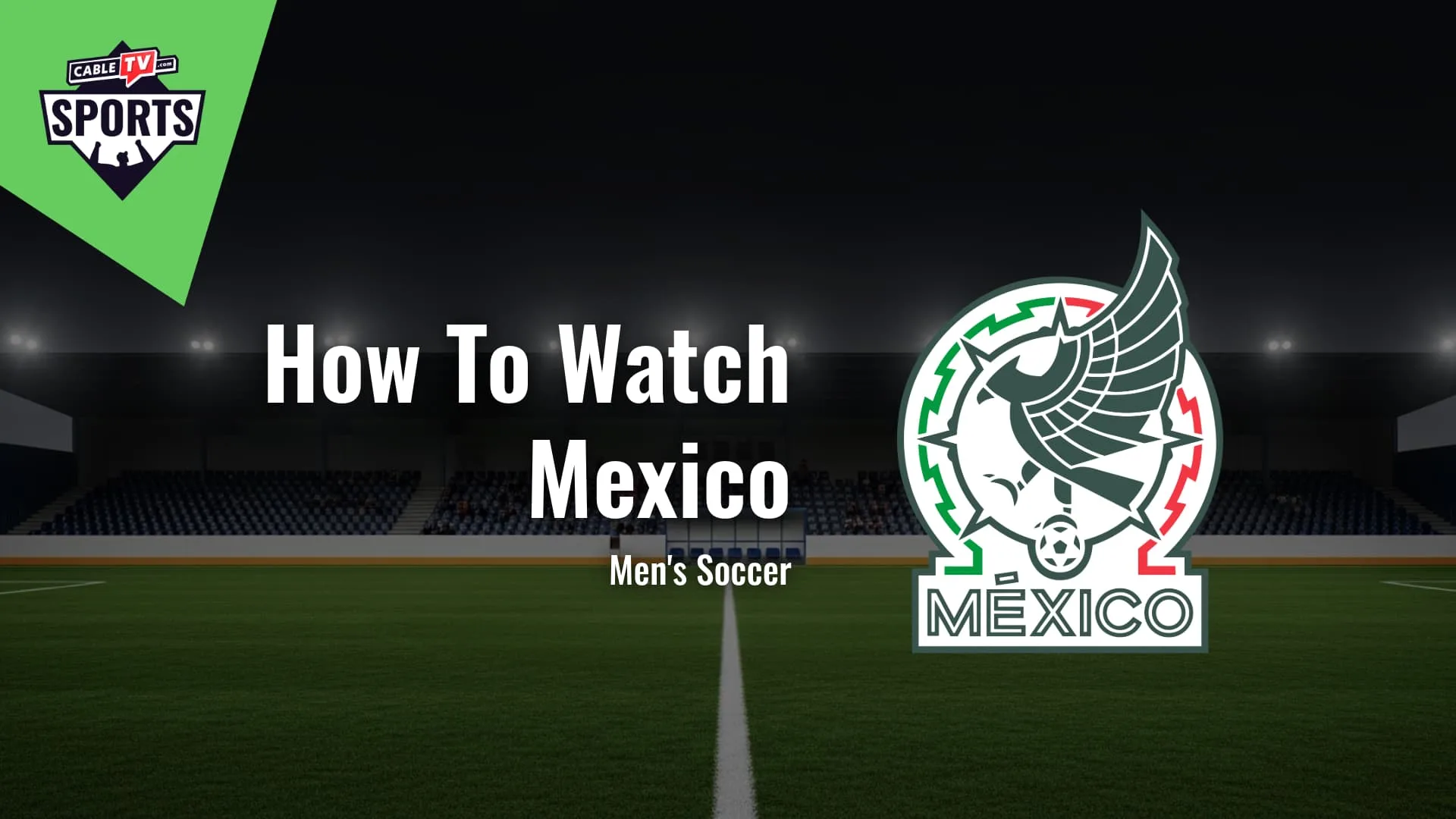 How to Watch Mexico's Men's Soccer Team