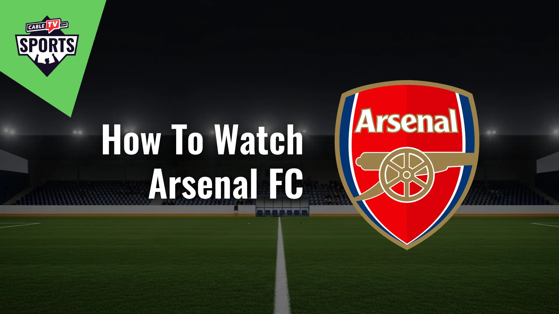 How to Watch Arsenal FC