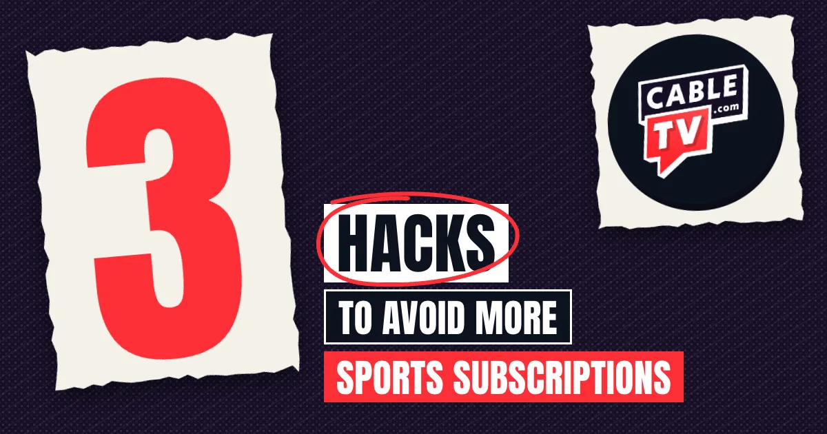 PPV Streaming Sports vs. Day Passes The text "3 Hacks to Avoid More Sports Subsciptions" with a CableTV.com logo in the corner.