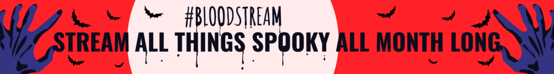 Stream all things spooky all the time with #Bloodstream