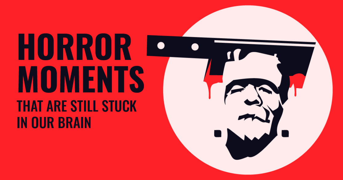 Horror moments stuck in our brains
