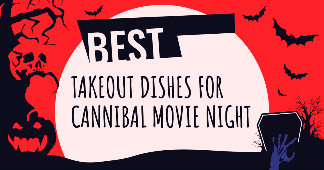Best Takeout Dishes for Cannibal Movie Night