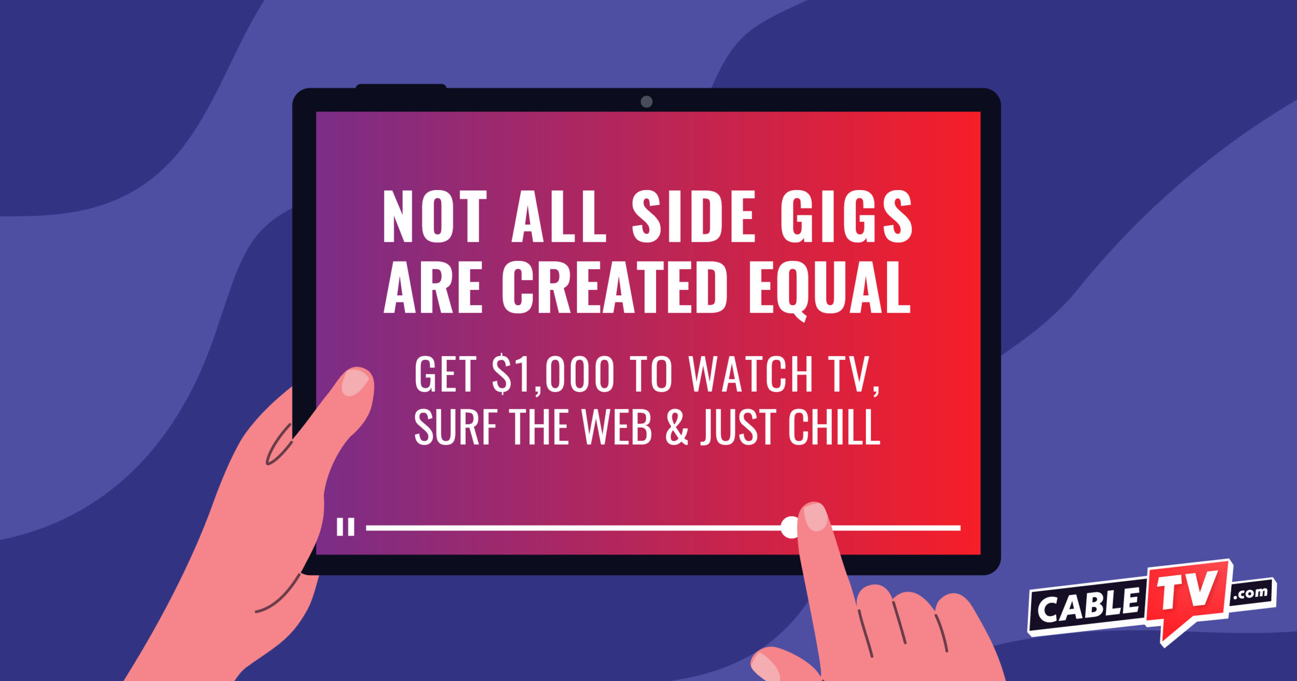 Get $1000 to watch TV, surf the web & just chill